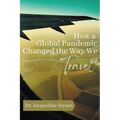 How a Global Pandemic Changed the Way We Travel