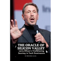 The Oracle of Silicon Valley: Larry Ellison's Trailblazing Journey in Tech Dominance"