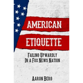 American Etiquette: Failing Upwardly in a Fox News Nation