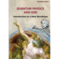 Quantum Physics and God: Introduction to a New Worldview