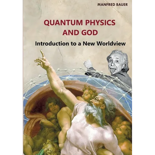 Quantum Physics and God: Introduction to a New Worldview
