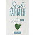 Soul Farmer: Sowing Seeds of Change to Reap an Inspired Life