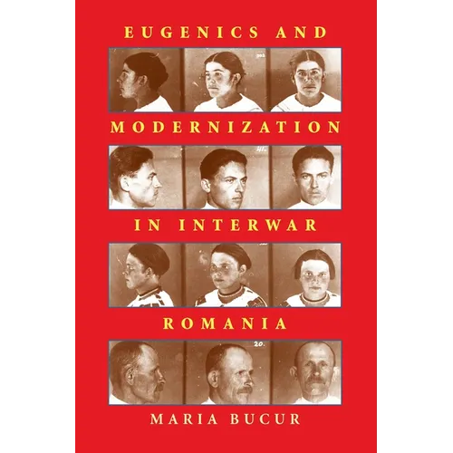 Eugenics and Modernization in Interwar Romania