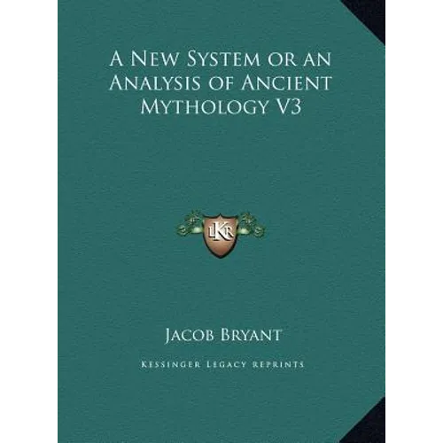 A New System or an Analysis of Ancient Mythology V3
