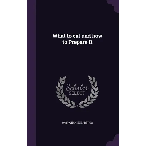 What to eat and how to Prepare It