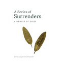 A Series of Surrenders: A Memoir of Grief