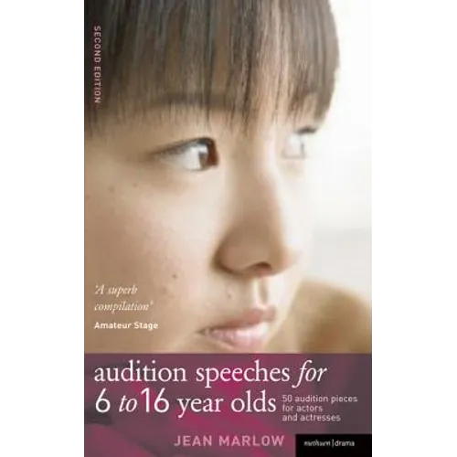 Audition Speeches for 6-16 Year Olds: 50+ Audition Pieces for Actors and Actresses
