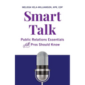 Smart Talk: Public Relations Essentials All Pros Should Know
