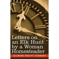 Letters on an Elk Hunt by a Woman Homesteader
