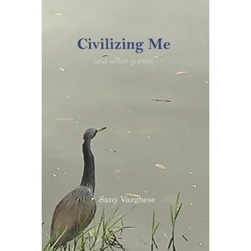 Civilizing Me: and other poems