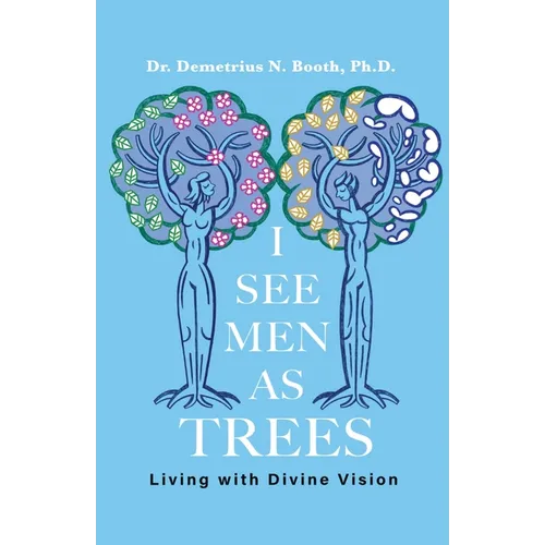 I See Men As Trees: Living with Divine Vision