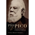 Pio Pico: The Last Governor of Mexican California