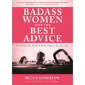 Badass Women Give the Best Advice: Everything You Need to Know about Love and Life (Feminst Affirmation Book, Gift for Women, from the Bestselling Aut