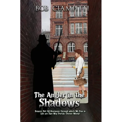 The Angler in the Shadows: Beware, Not All Doorways through which We Pass in Life are Two Way Portals, Choose Wisely!