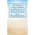 The Psalms of Solomon with the Greek Fragments of the Book of Enoch