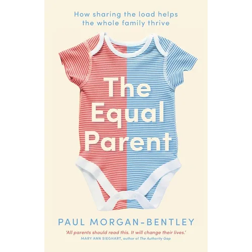 The Equal Parent: How sharing the load helps the whole family thrive