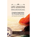 LIFE LESSONS From a Bouncing Ball: Creative Inspiration for Personal Success with impactful motivational quotes