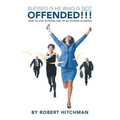 Blessed Is He Who Is Not Offended: How to Live Offense-Free in an Offensive World