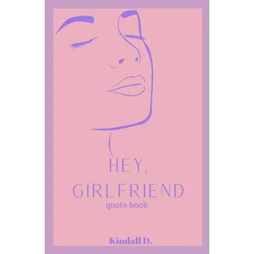 Hey, Girlfriend: Quote Book