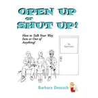 OPEN UP or SHUT UP!: How to Talk Your Way Into or Out of Anything! - Hardcover