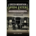 Green Mountain Opium Eaters: A History of Early Addiction in Vermont