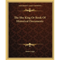 The Shu King Or Book Of Historical Documents