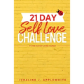 21 Day Self Love Challenge: It's Time To Start Loving Yourself