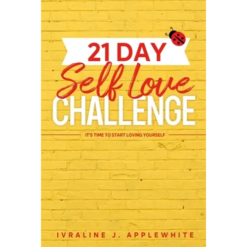 21 Day Self Love Challenge: It's Time To Start Loving Yourself