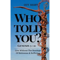 Who Told You That You Are Naked? Genesis 3: 11: Live Without the Bondage of Sickness and Suffering