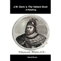 J.W. Gent.'s The Valiant Scot: A Retelling