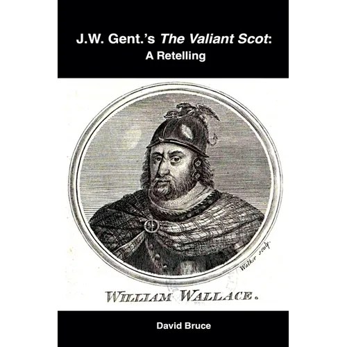 J.W. Gent.'s The Valiant Scot: A Retelling