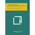 Antarctica in the International Geophysical Year: Based on a Symposium on the Antarctic