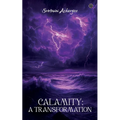Calamity: A Transformation