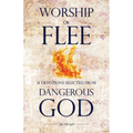 Worship or Flee: 31 Devotions Selected from DANGEROUS GOD