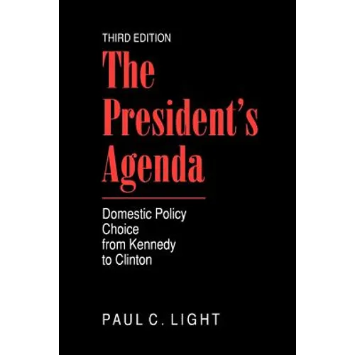 The President's Agenda: Domestic Policy Choice from Kennedy to Clinton