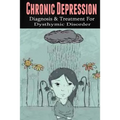 Chronic Depression: Diagnosis & Treatment for Dysthymic Disorder