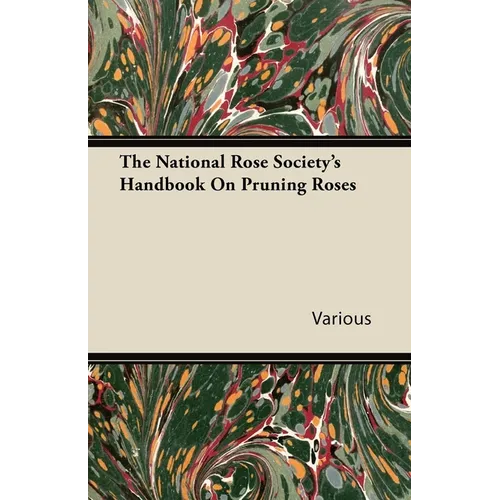 The National Rose Society's Handbook on Pruning Roses