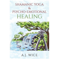 Shamanic Yoga & Psycho-Emotional Healing