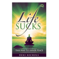 Life Sucks: This Way To Inner Peace: 9 steps to inner peace