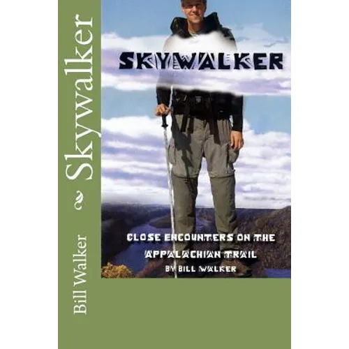Skywalker--Close Encounters on the Appalachian Trail: Close Encounters on the Appalachian Trail