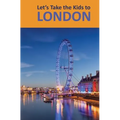 Let's Take the Kids to London