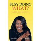 Busy Doing What?: Making Every Moment Count