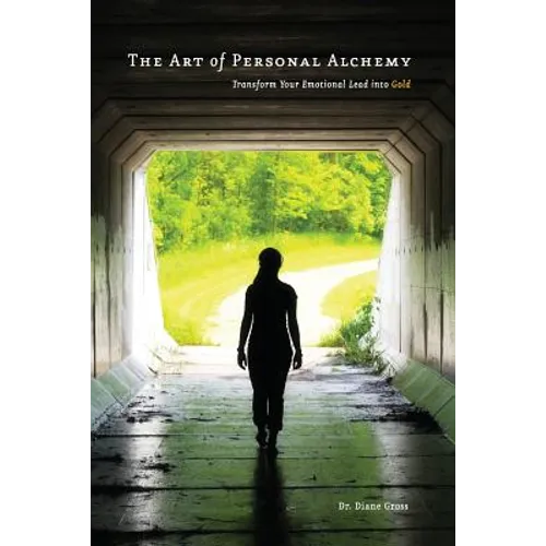 The Art of Personal Alchemy: Transform Your Emotional Lead into Gold
