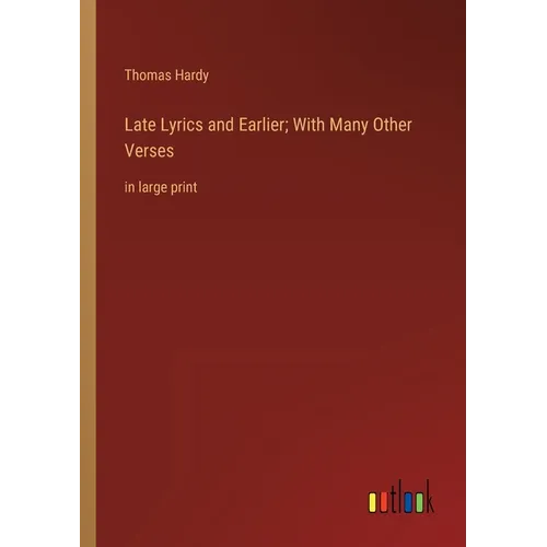 Late Lyrics and Earlier; With Many Other Verses: in large print