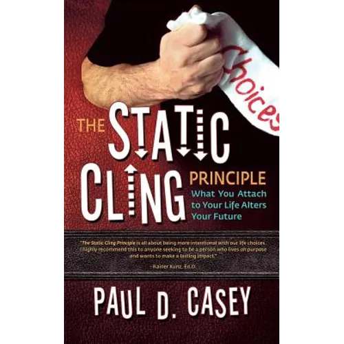 The Static Cling Principle: What You Attach to Your Life Alters Your Future