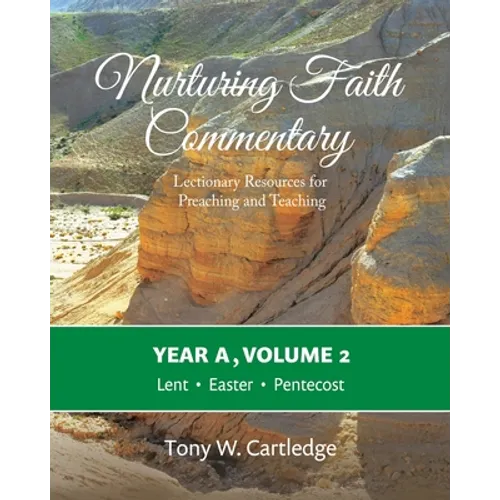 Nurturing Faith Commentary, Year A, Volume 2: Lectionary Resources for Preaching and Teaching-Lent, Easter, Pentecost