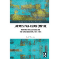Japan's Pan-Asian Empire: Wartime Intellectuals and the Korea Question, 1931-1945