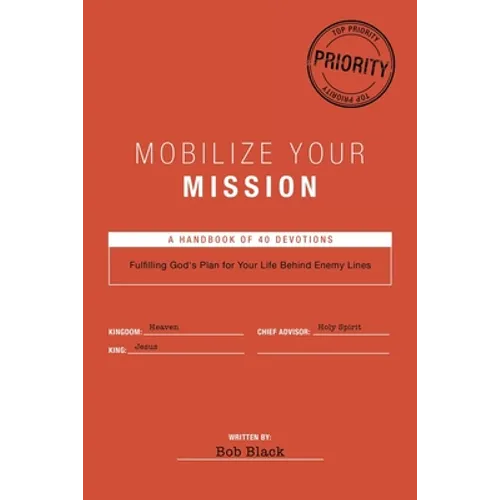 Mobilize Your Mission: Fulfilling God's Plan for Your Life Behind Enemy Lines