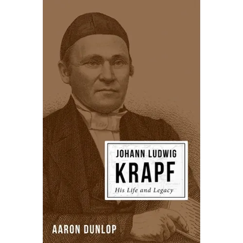 Johann Ludwig Krapf: His Life and Legacy