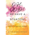 Oh, God! We Have a Situation!: God's Situation Room